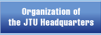 Organization of the JTU headquarters